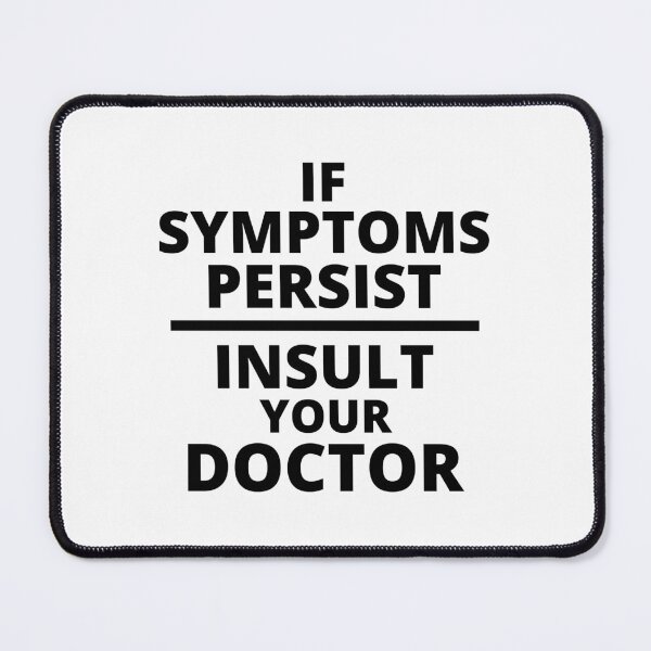 Item preview, If Symptoms Persist Insult Your Doctor - Funny April Fools Day designed and sold by Tatzki-Design.