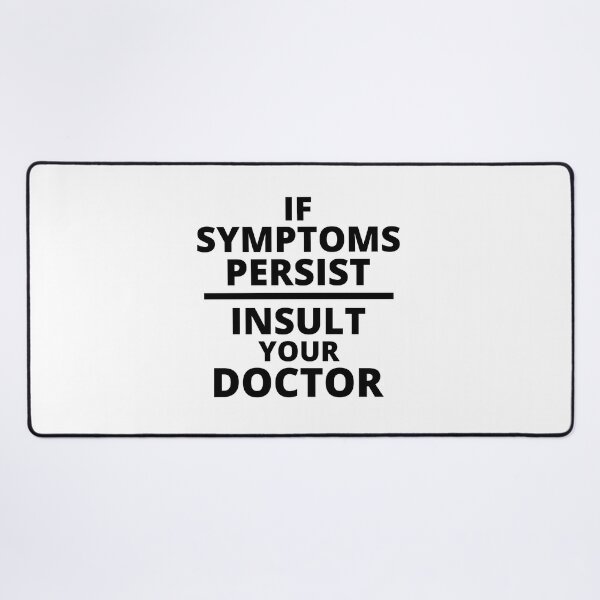 Item preview, If Symptoms Persist Insult Your Doctor - Funny April Fools Day designed and sold by Tatzki-Design.