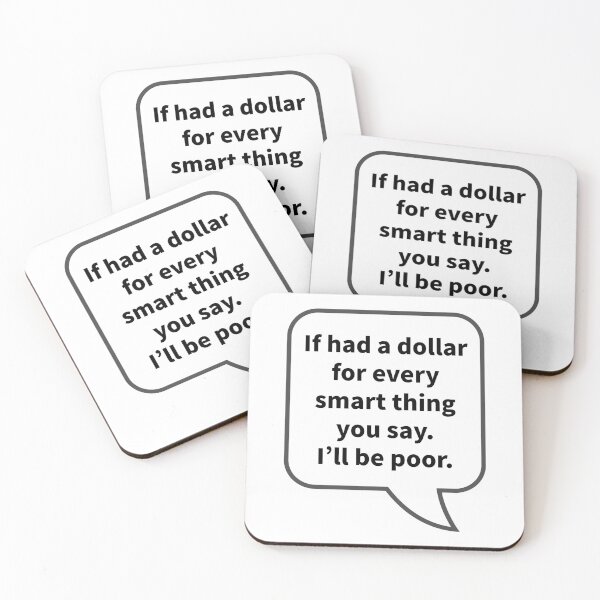 Item preview, Funny Sarcastic Quotes - If had a dollar for every smart thing you say. I’ll be poor. designed and sold by E-YO.