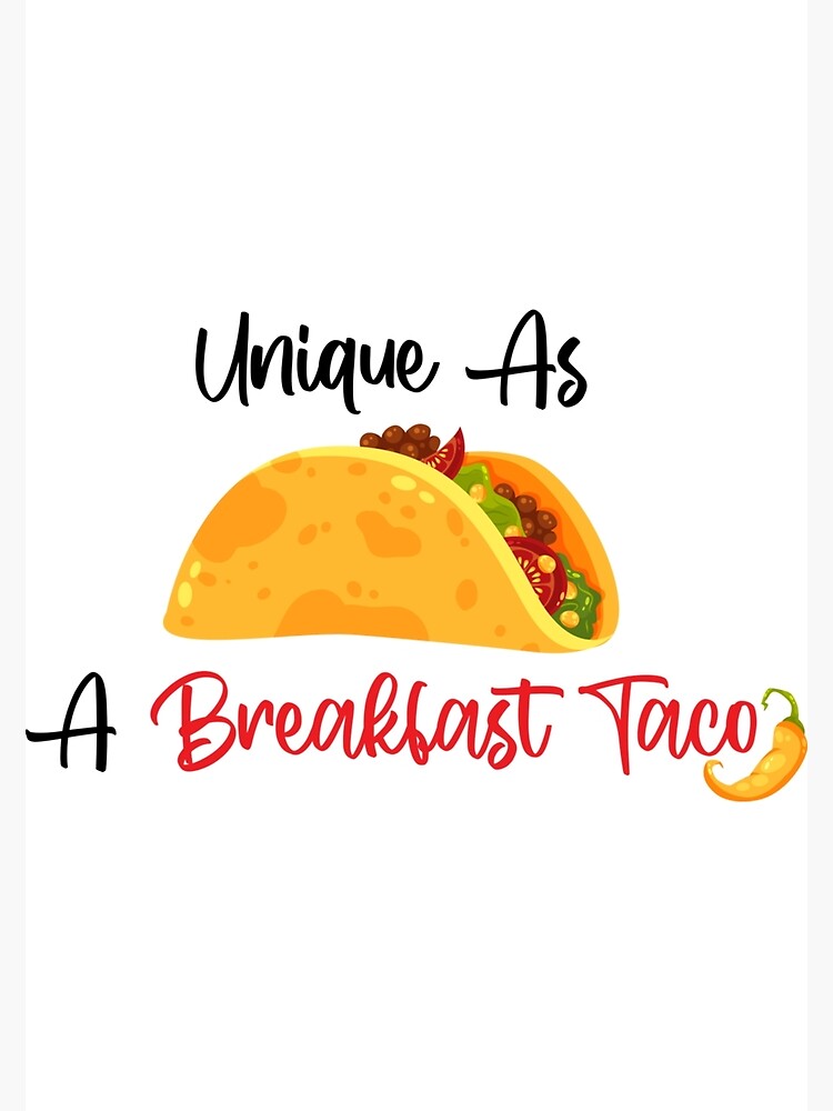 "Unique As A Breakfast Taco , Sticker" Poster for Sale by AidenZimmera