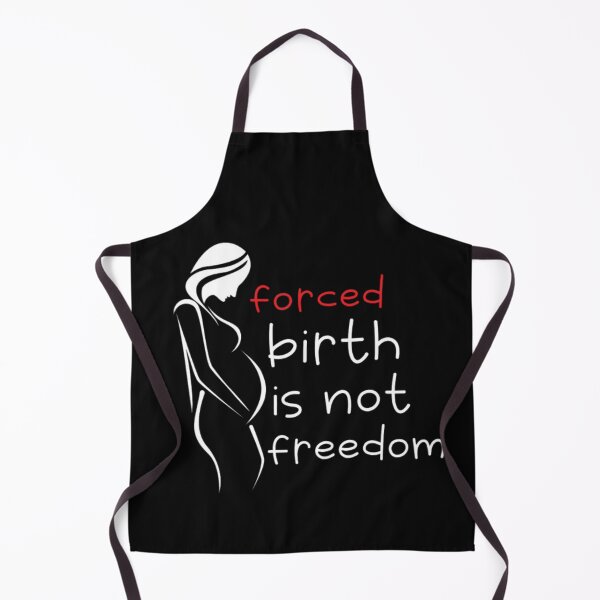 Item preview, Forced Birth is Not Freedom designed and sold by Gota-30.