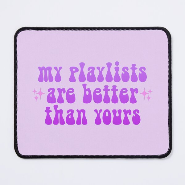 Item preview, My Playlists Are Better Than Yours Purple designed and sold by everything4eva.