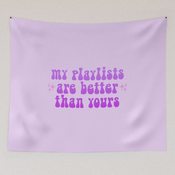 Item preview, My Playlists Are Better Than Yours Purple designed and sold by everything4eva.