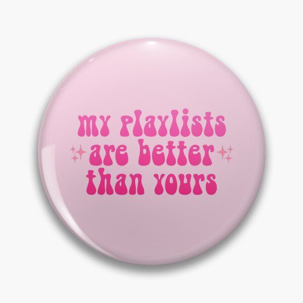 Item preview, My Playlists Are Better Than Yours Pink designed and sold by everything4eva.