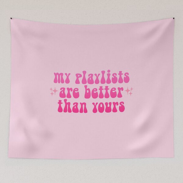 Item preview, My Playlists Are Better Than Yours Pink designed and sold by everything4eva.