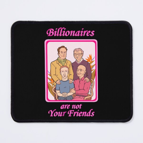 Item preview, Billionaires Are Not Your Friends designed and sold by HeberJones.