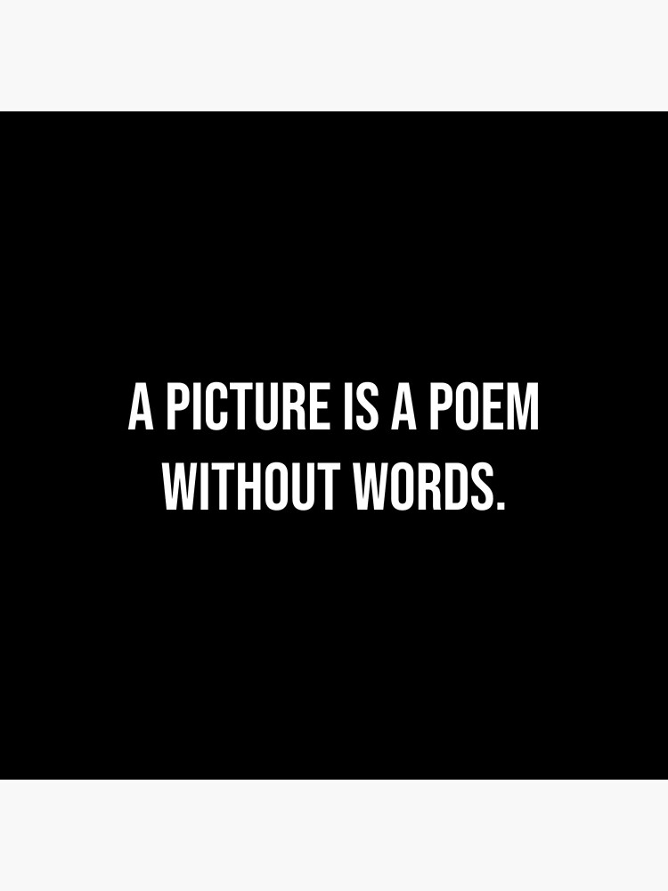 a-picture-is-a-poem-without-words-poster-for-sale-by-mmichelot