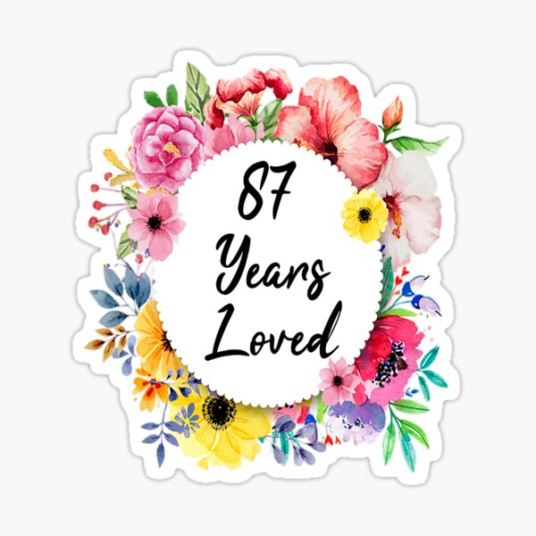 "87 Years Loved T-Shirt87 Years Loved, 87th Birthday Floral T-Shirt_by ...