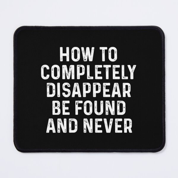 Item preview, How to completely disappear be found and never designed and sold by QueendarChanse.