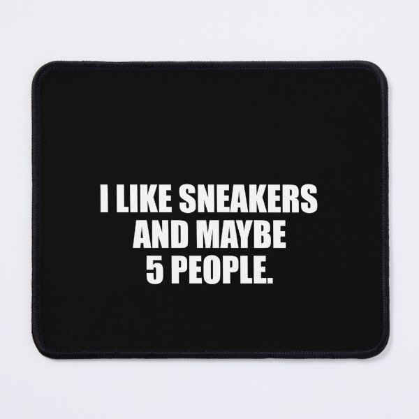 Item preview, I like sneakers and maybe 5 people designed and sold by QueendarChanse.