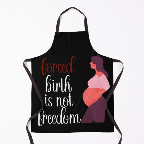 Item preview, Forced Birth is Not Freedom designed and sold by Gota-30.