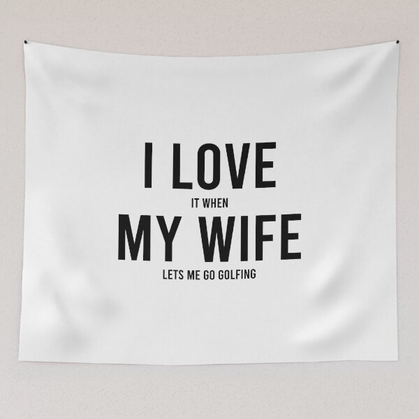 Item preview, I love my wife I love it when my wife lets me go golfing designed and sold by andygiangore.