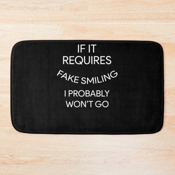 Item preview, If it requires fake smiling I probably won't go designed and sold by andygiangore.