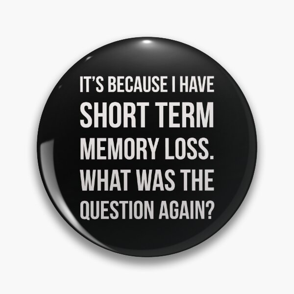 Item preview, Short term memory loss designed and sold by Slogans4u.