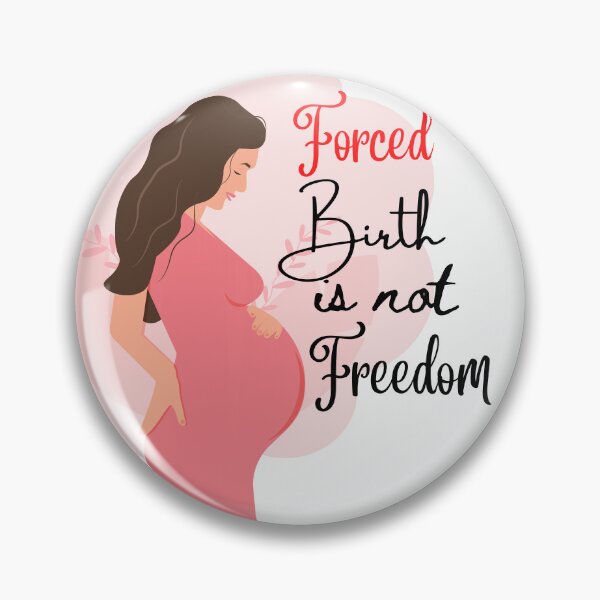 Item preview, Forced Birth is Not Freedom designed and sold by Gota-30.