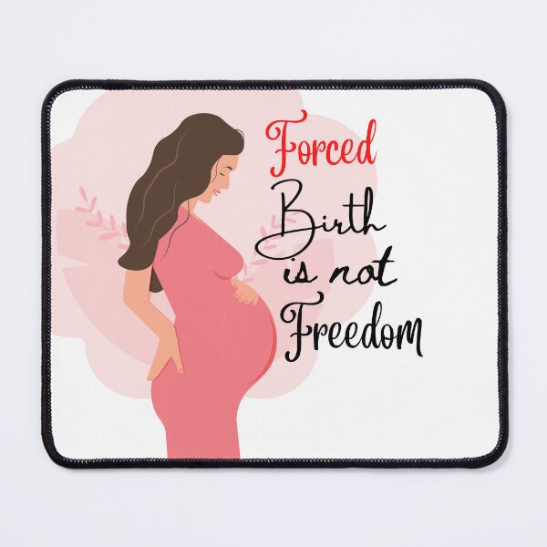 Item preview, Forced Birth is Not Freedom designed and sold by Gota-30.