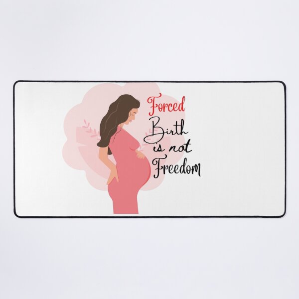 Item preview, Forced Birth is Not Freedom designed and sold by Gota-30.