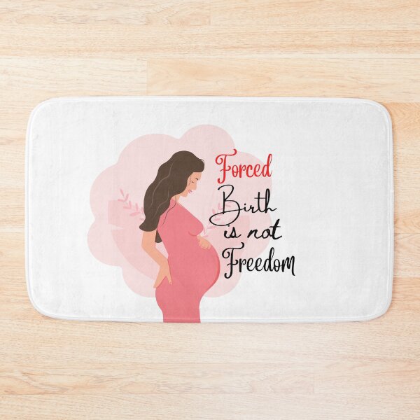 Item preview, Forced Birth is Not Freedom designed and sold by Gota-30.