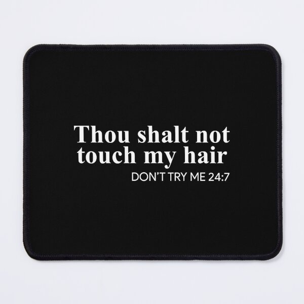Item preview, Thou shalt not touch my hair Don't try me 247 designed and sold by addylolanden.