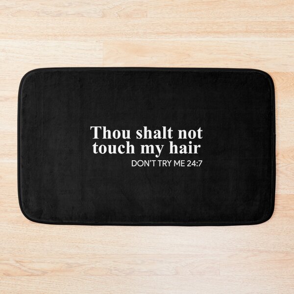 Item preview, Thou shalt not touch my hair Don't try me 247 designed and sold by addylolanden.