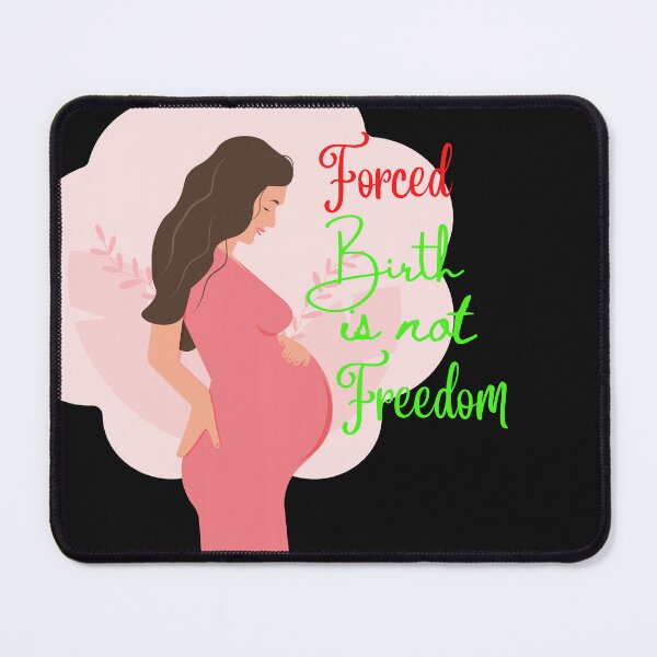 Item preview, Forced Birth is Not Freedom designed and sold by Gota-30.