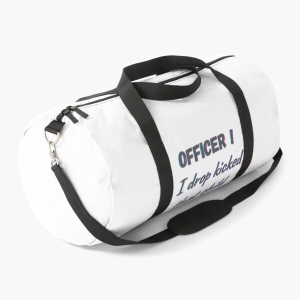 Item preview, officer! officer i drop kicked that child in self defense designed and sold by HdanRDesign.