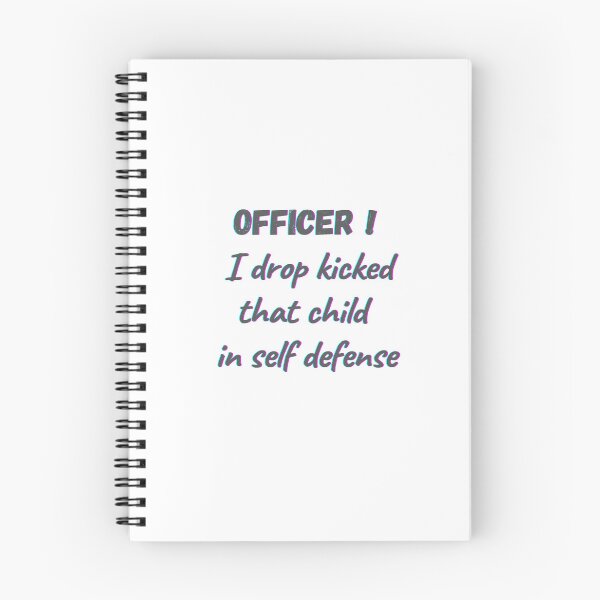 Item preview, officer! officer i drop kicked that child in self defense designed and sold by HdanRDesign.