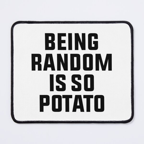 Item preview, being random is so potato designed and sold by Eriksonshop.