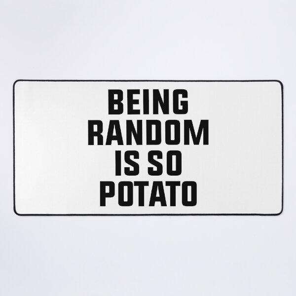 Item preview, being random is so potato designed and sold by Eriksonshop.