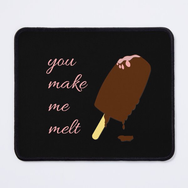 Item preview, You make me melt designed and sold by Nesro34.