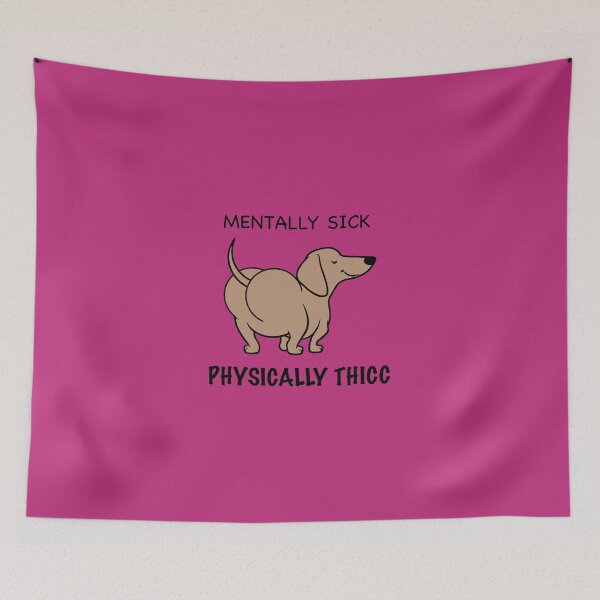 Item preview, Mentally Sick Physically Thicc designed and sold by Daschunddesigns.