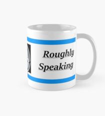 Jordan. B. Peterson- "Roughly speaking" Mug