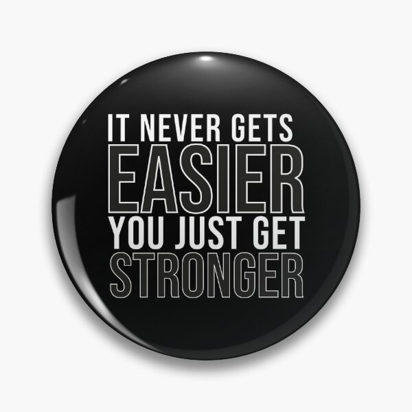 Item preview, It Never Gets Easier You Just Get Stronger designed and sold by liamstyle.