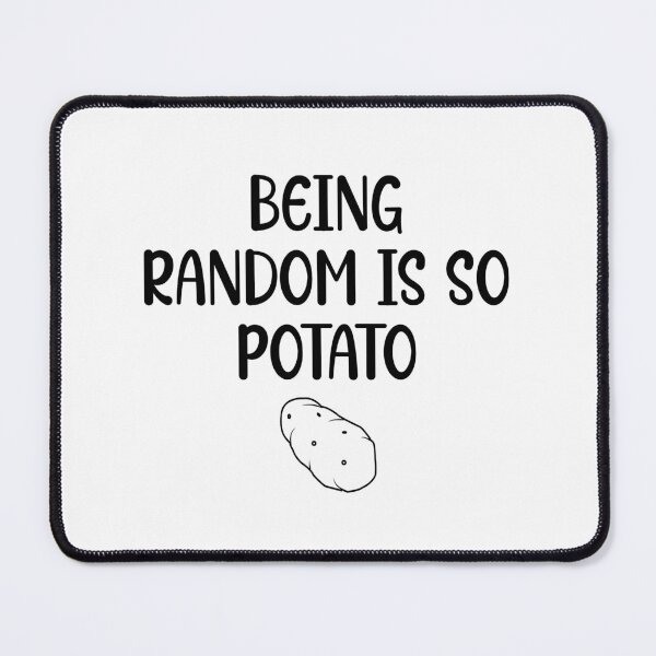 Item preview, being random is so potato designed and sold by Eriksonshop.