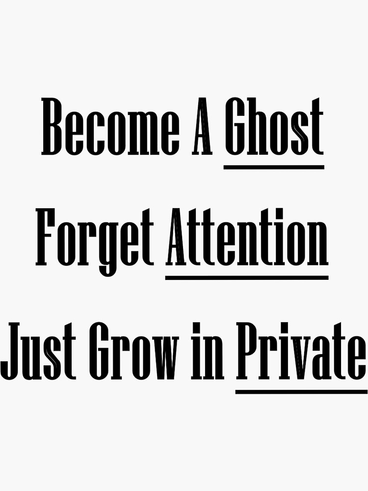 a ghost attention just grow in private" Sticker for Sale
