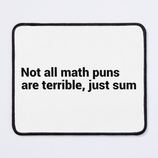Item preview, Not All Math Puns Are Terrible Just Sum designed and sold by T-shirt For You.
