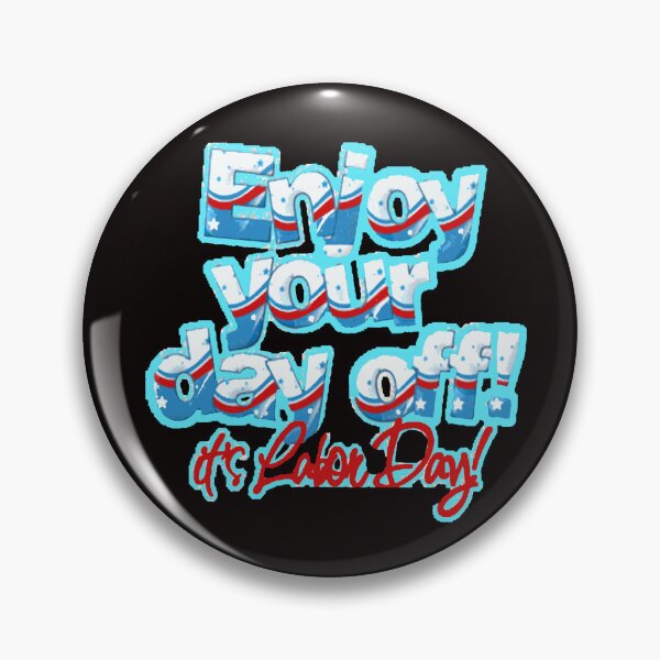 Item preview, Enjoy The Day Off, Happy Labor Day - Have A Safe And Happy Labor Day Weekend - Honor Labor Day - Celebrate The Day Off - Happy Labor Day  designed and sold by Viktor Kabbach.