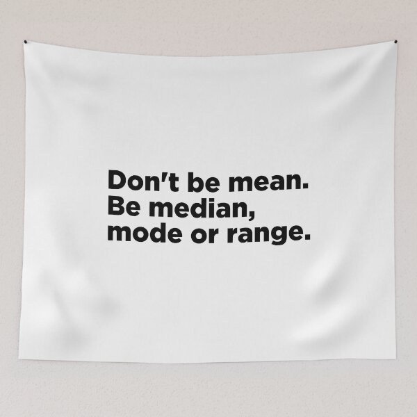 Item preview, Don't Be Mean Be Median Mode Or Range Funny Math designed and sold by T-shirt For You.