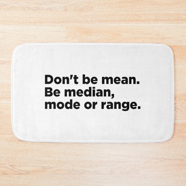 Item preview, Don't Be Mean Be Median Mode Or Range Funny Math designed and sold by T-shirt For You.