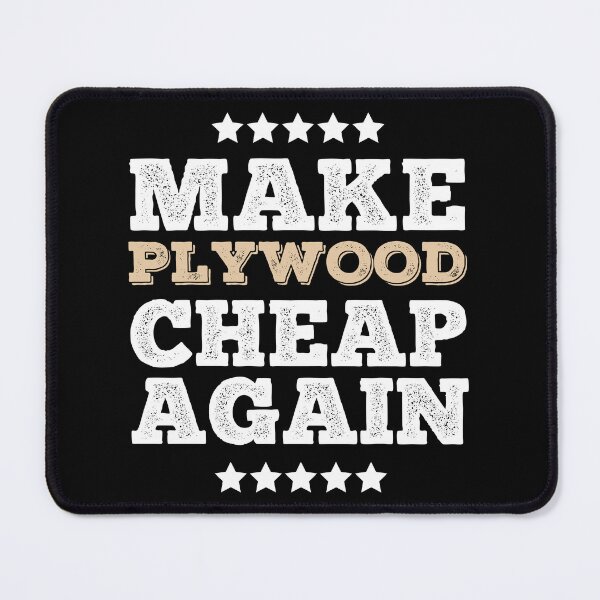 Item preview, Make Plywood Cheap Again designed and sold by peacefulcreator.