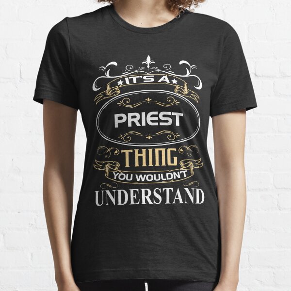 Vista previa del artículo con la obra «Camisa con el nombre del sacerdote Es una cosa del sacerdote que no entenderías», diseñado y vendido por SaundersKini.
