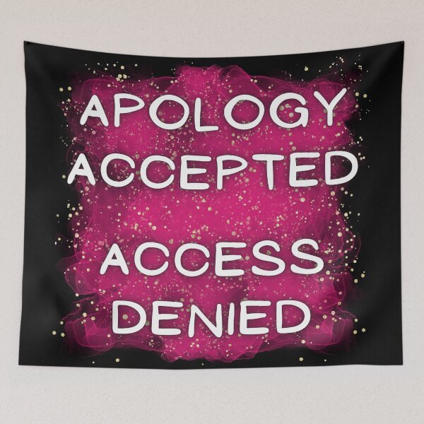 Item preview, Apology Accepted Access Denied designed and sold by CreativeMagi.