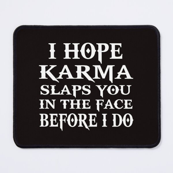 Item preview, I Hope Karma Slaps You In The Face Before I Do designed and sold by Buyeseoshop.
