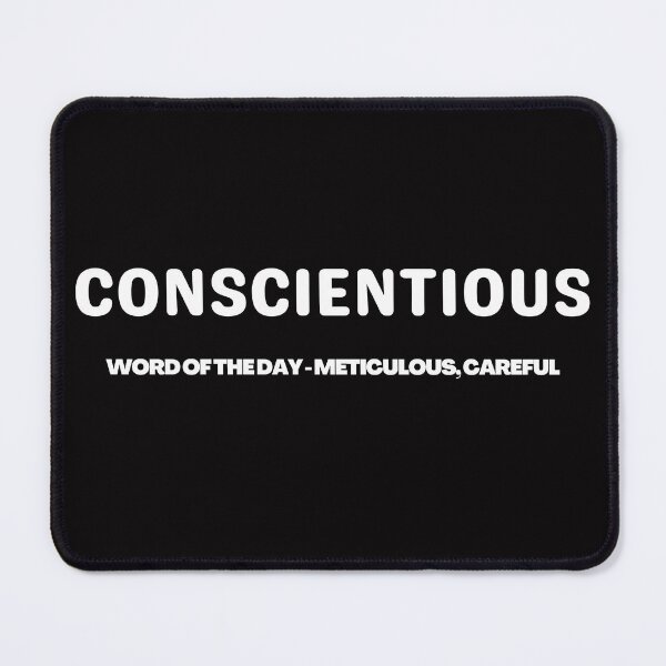 Item preview, Conscientious it can be used as a synonym for both meticulous and careful. designed and sold by tabykid.