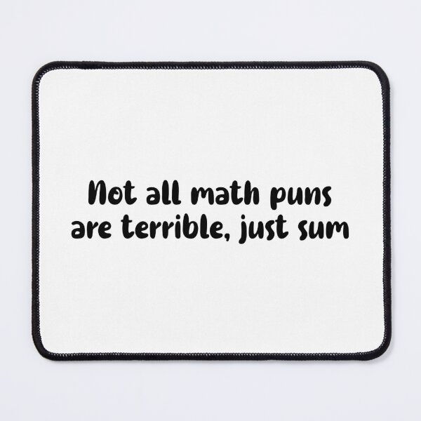 Item preview, Not All Math Puns Are Terrible Just Sum designed and sold by T-shirt For You.