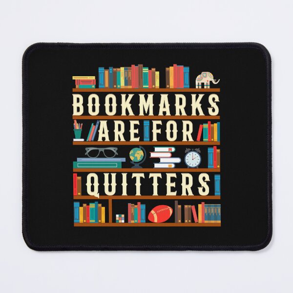 Item preview, Bookmarks Are For Quitters designed and sold by Yernarb.