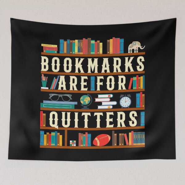 Item preview, Bookmarks Are For Quitters designed and sold by Yernarb.