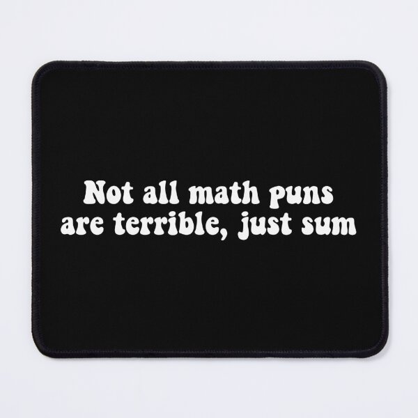 Item preview, Not All Math Puns Are Terrible Just Sum designed and sold by T-shirt For You.