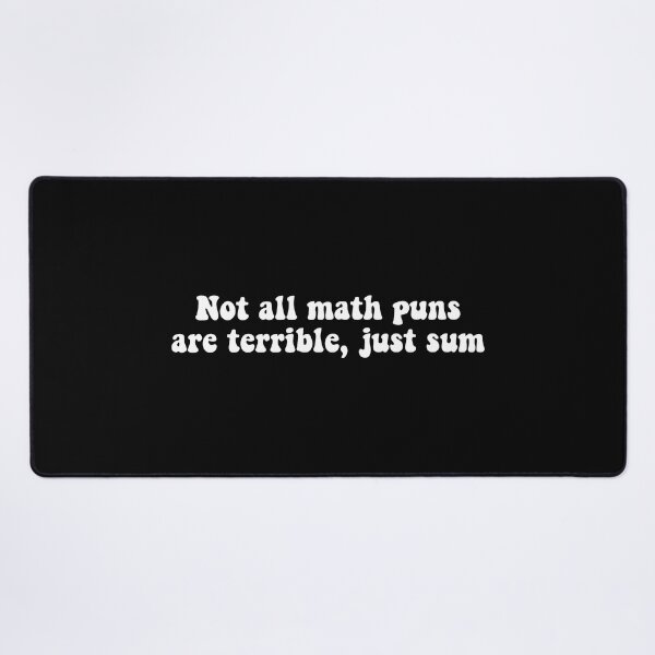 Item preview, Not All Math Puns Are Terrible Just Sum designed and sold by T-shirt For You.
