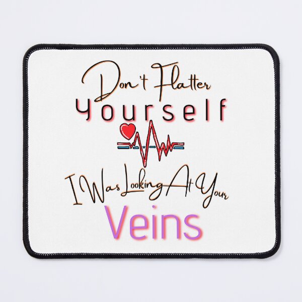 Item preview, Don't Flatter Yourself I Was Looking At Your Veins t-shirt designed and sold by SheryfaEl.